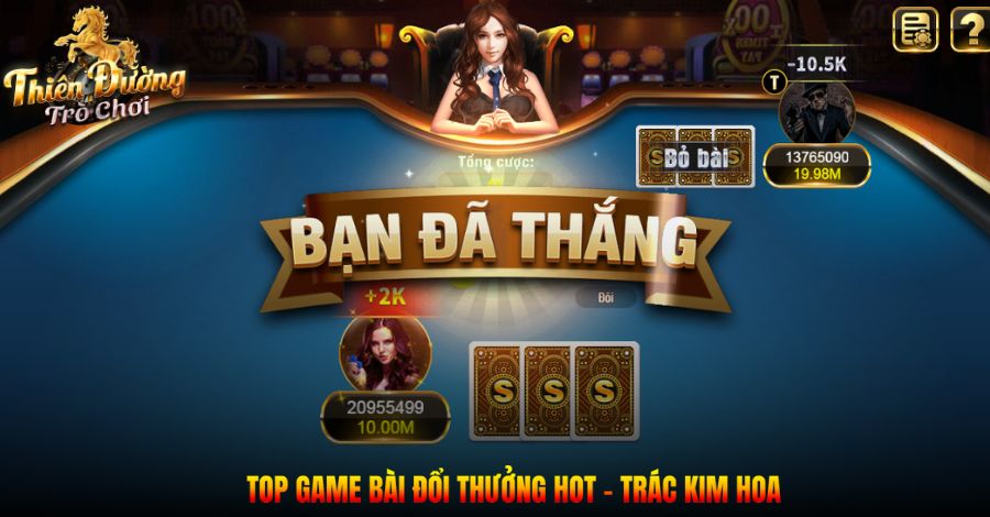 Top game bài đổi thưởng hot - Trác Kim Hoa